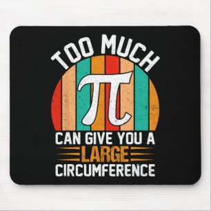 Too Much Pi Can Give You A Large Circumference - M Mouse Pad