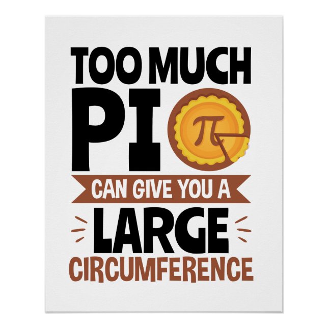 Too Much Pi Can Give You a Large Circumference  Poster (Front)