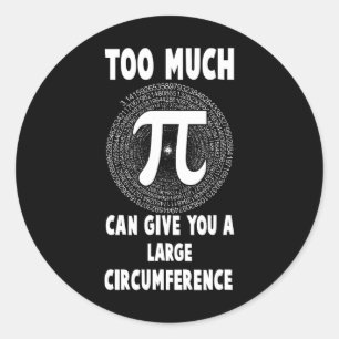 Too Much Pi Science Math Pi Day Maths Teacher Grap Classic Round Sticker