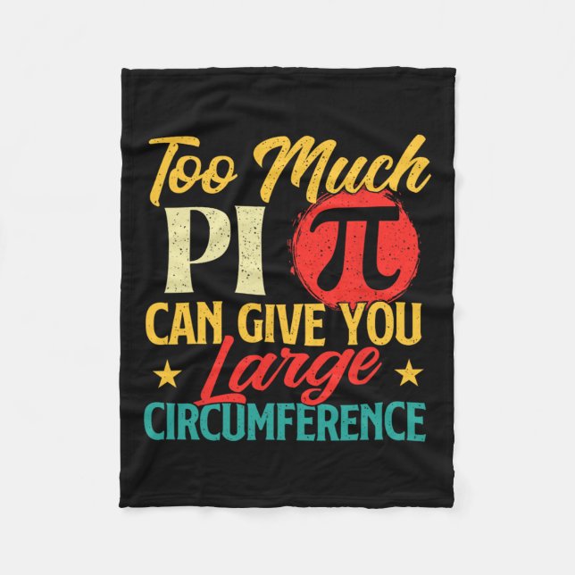 Too Much Pi - Science Pi Day Pi Symbol Math Lover  Fleece Blanket (Front)