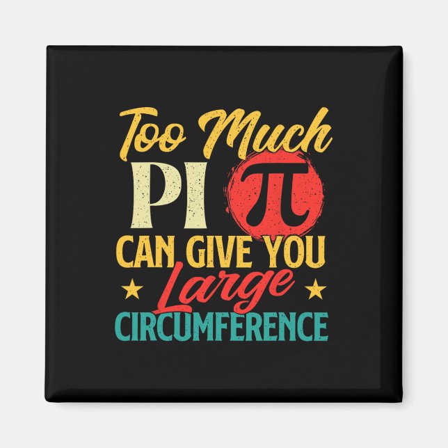 Too Much Pi - Science Pi Day Pi Symbol Math Lover  Magnet (Front)