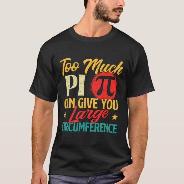 Too Much Pi - Science Pi Day Pi Symbol Math Lover  T-Shirt (Front)