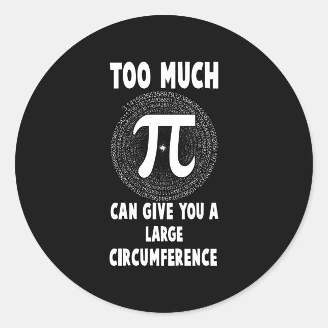 Too Much Pi Teachers Pi Day Funny Gift Classic Round Sticker (Front)