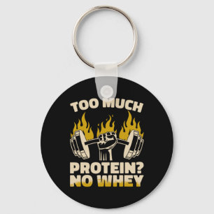 Too Much Protein No Whey Fitness Gym Bodybuilding  Key Ring