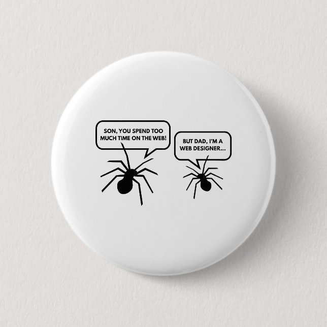 Too Much Time On The Web 6 Cm Round Badge (Front)