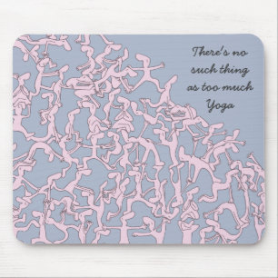 Too much Yoga mousemat, pink Mouse Pad