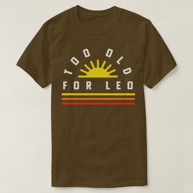 Too Old For Leo 25th Birthday Gift Retro Sunset T-Shirt (Design Front)