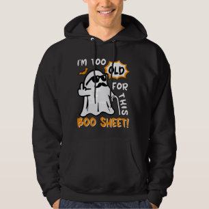 Too Old for This Boo Sheet Halloween Funny Old Peo Hoodie
