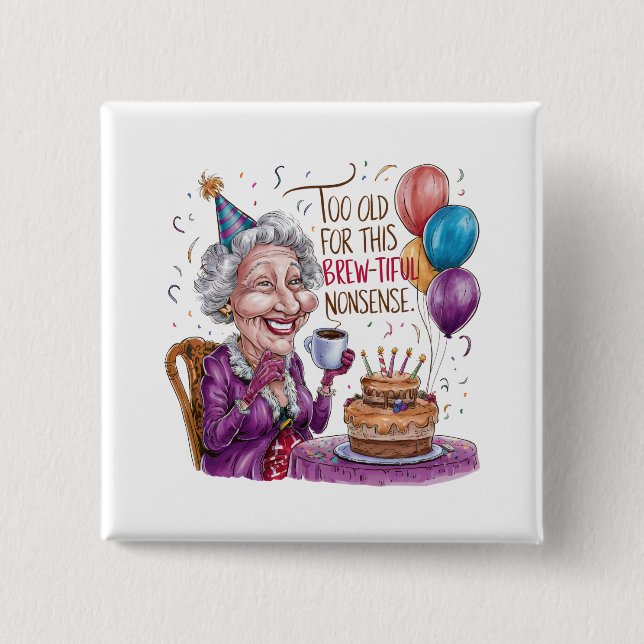 Too Old For This Brew-Tiful Nonsense 15 Cm Square Badge (Front)