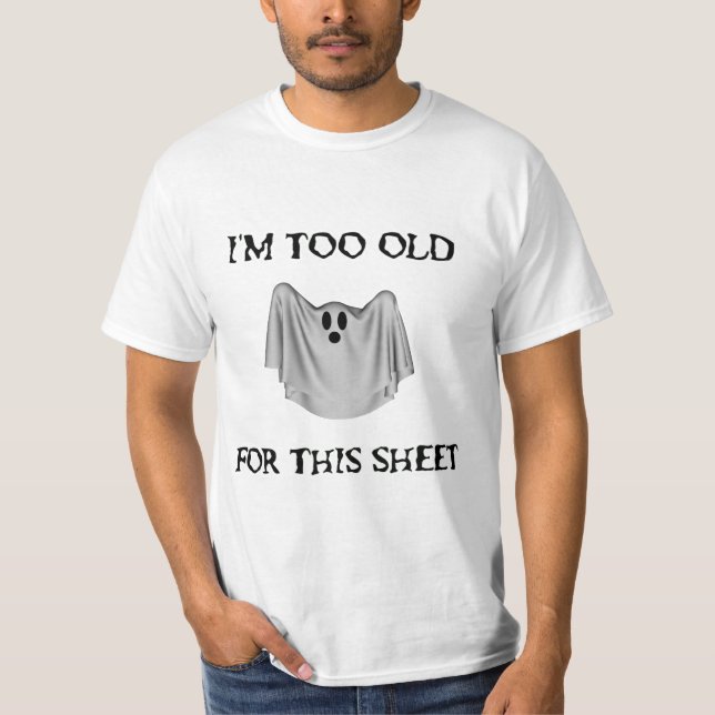 Too Old For This Sheet T-Shirt (Front)