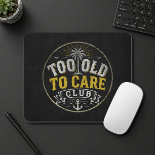 Too Old to Care Club My Give- A-Damn is Broken Mouse Pad