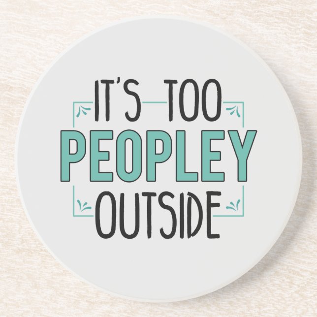 Too Peopley Outside Introvert Antisocial Funny Coaster (Front)