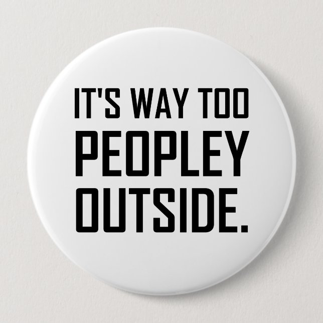 Too Peopley Outside Introvert Funny 10 Cm Round Badge (Front)