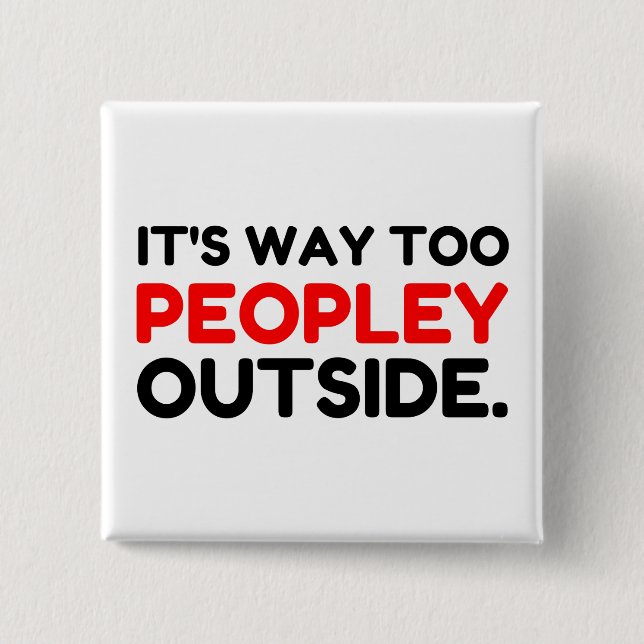 Too Peopley Outside Introvert Funny 15 Cm Square Badge (Front)