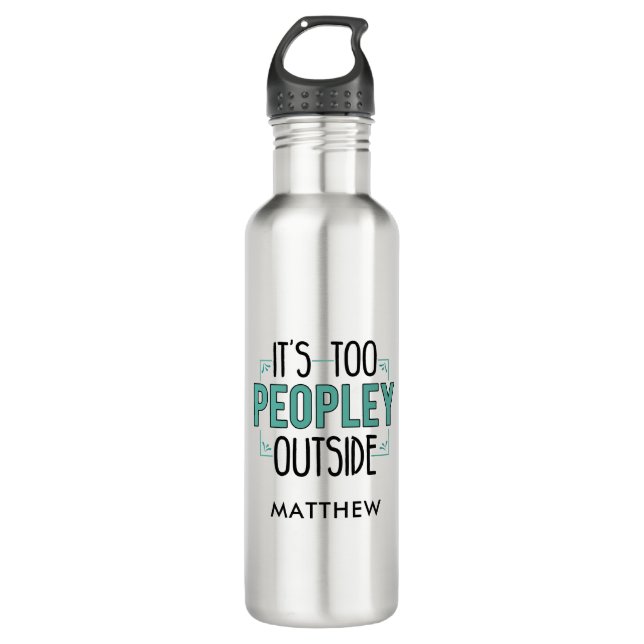 Too Peopley Outside Introvert Gag 710 Ml Water Bottle (Front)