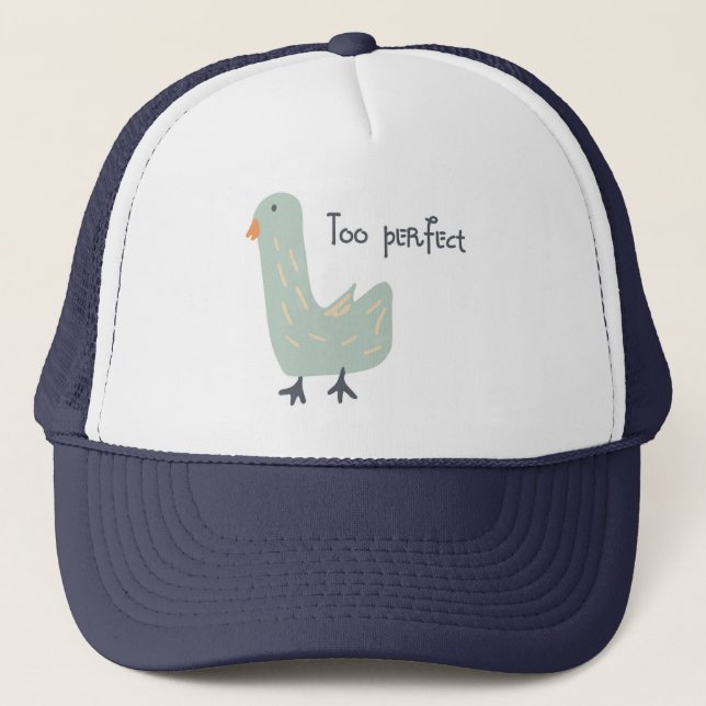 Too perfect goose trucker hat (Front)