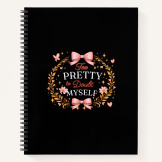 Too Pretty To Doubt Myself Coquette Bow Self Love Notebook
