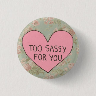 Too Sassy 3 Cm Round Badge