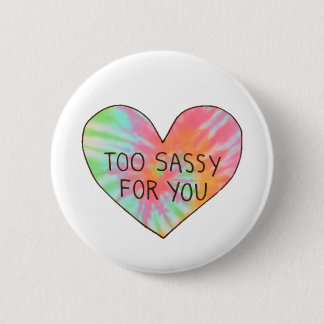 "Too Sassy For You" 6 Cm Round Badge
