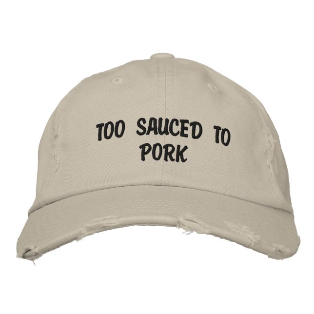 Too Sauced To Pork Embroidered Hat (Front)