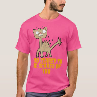 Too Scared To Be Scared Of YouCute And Funny Cat T-Shirt