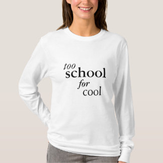 Too School for Cool T-Shirt