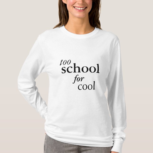 Too School for Cool T-Shirt (Front)