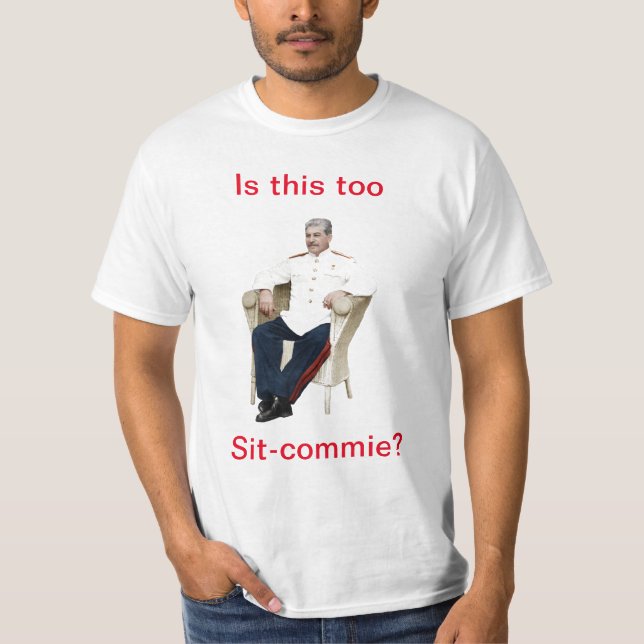 Too Sit Commie? T-Shirt (Front)