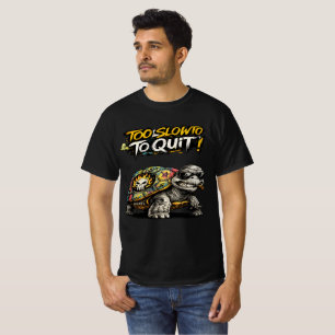 Too Slow To Quit Funny Motivational Turtle Graphic T-Shirt