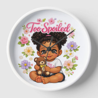 Too Spoiled Clock