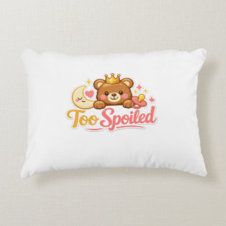 Too Spoiled! Decorative Cushion