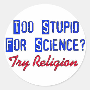 Too Stupid For Science Classic Round Sticker