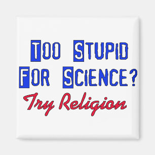 Too Stupid For Science Magnet
