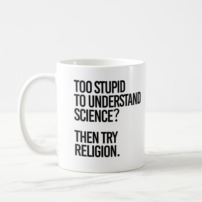 Too stupid for science?  Try Religion Coffee Mug (Left)