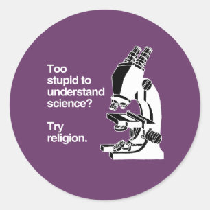 TOO STUPID TO UNDERSTAND SCIENCE - WHITE -.png Classic Round Sticker