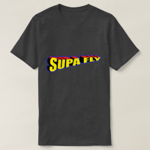 Too Supa Dupa Fly Ya'll T-Shirt