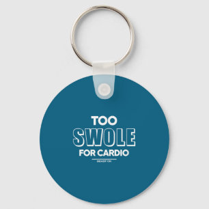 Too Swole For Cardio Training Gym Fitness Motivati Key Ring