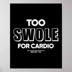 Too Swole For Cardio Training Gym Fitness Motivati Poster