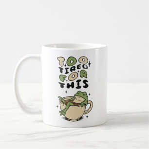 Too Tired for This frog in tea cup