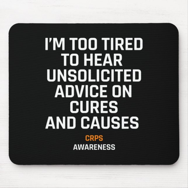 Too Tired for Unsolicited Advice RSD CRPS Awarenes Mouse Pad (Front)