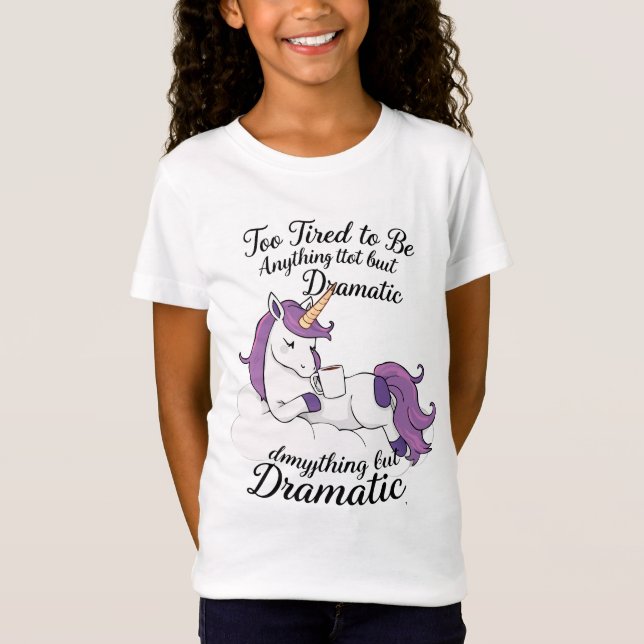 Too Tired to Be Anything but Dramatic – Lazy Unico T-Shirt (Front)