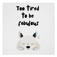 Too Tired To Be Fabulous Quote with Sleeping Dog