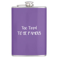 Too Tired To Be Famous