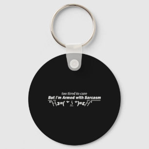 Too Tired To Care Funny Sarcastic Dark Humour Quot Key Ring
