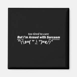 Too Tired To Care Funny Sarcastic Dark Humour Quot Magnet