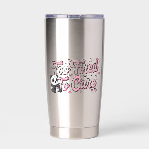 "Too Tired To Care" Panda - Cute & Relatable Insulated Tumbler