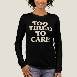 Too Tired To Care Retro Motivational Tri-Blend Shirt