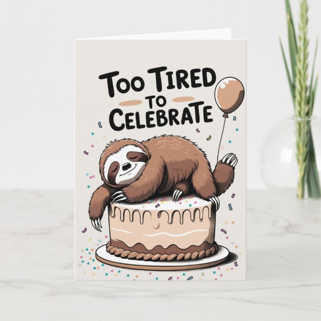 Too Tired to Celebrate – Funny Sloth Birthday Card (Front)