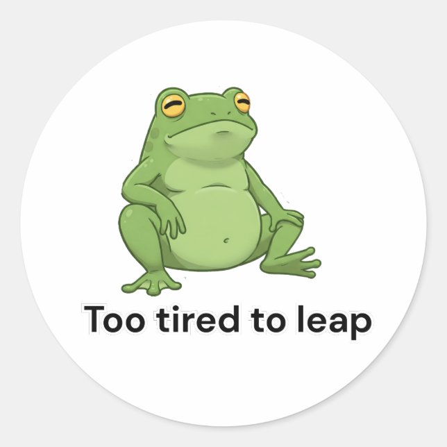 Too tired to leap classic round sticker (Front)
