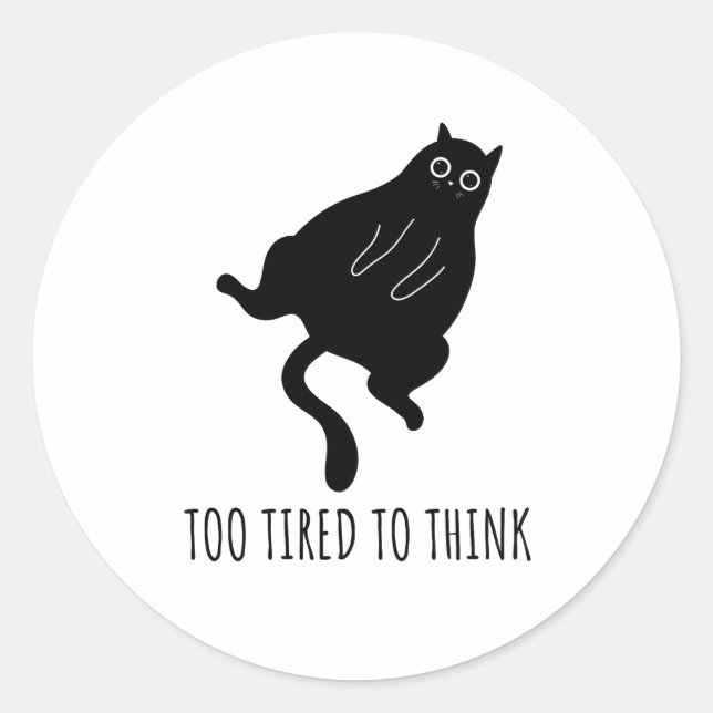 Too Tired to Think - Funny Exhausted Black Cat Classic Round Sticker (Front)